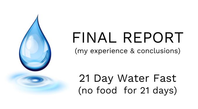 I made a post about my 21-day water fast and I'm sharing it here